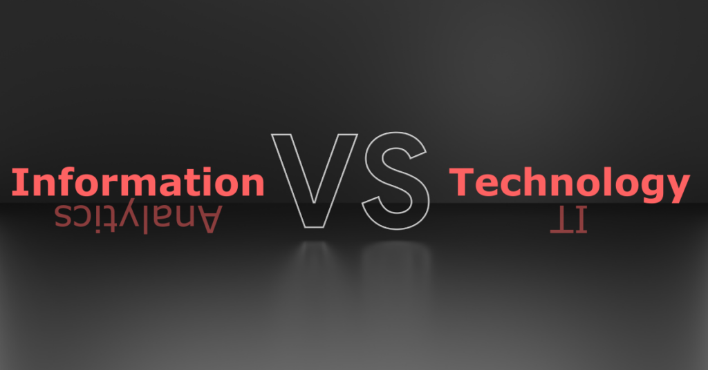 Red letters saying Information versus technology above reflections that say Analytics versus IT.