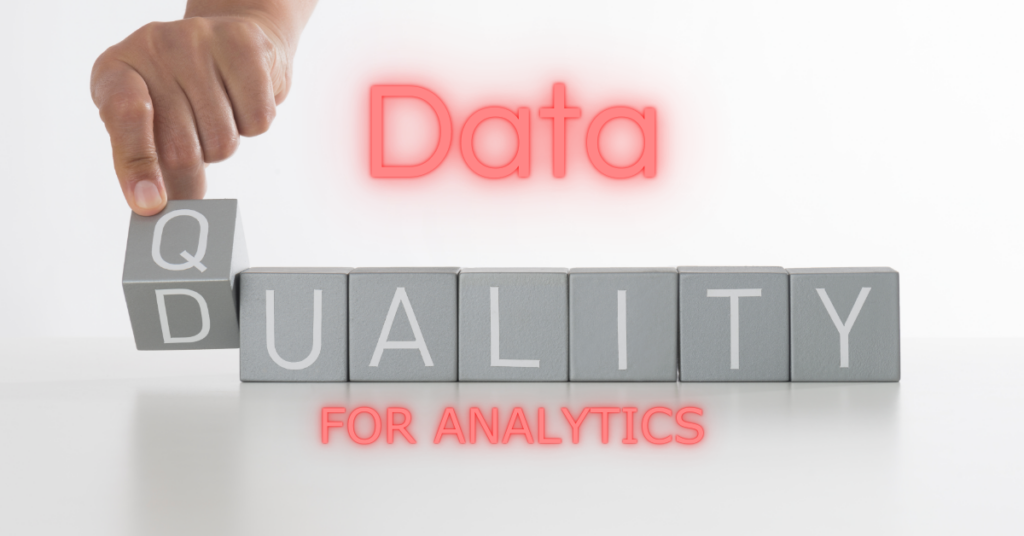 Neon words say Data for analytics. Blocks spell the word Quality. Headline is: Help...My Data Aren't Useful for Analytics!