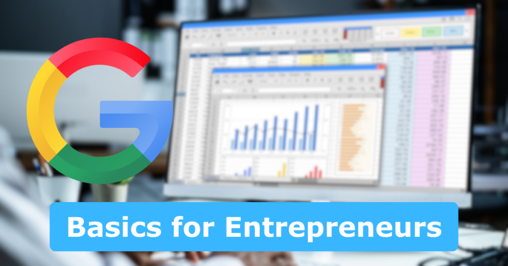 Google Sheets Basics for Entrepreneurs: A simple Guide to Transform Your Business